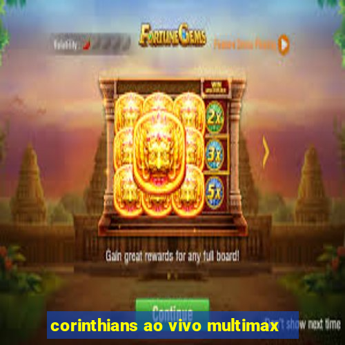 corinthians ao vivo multimax